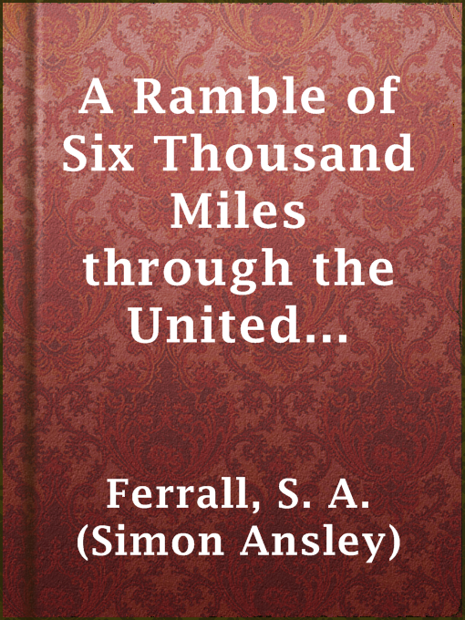 Title details for A Ramble of Six Thousand Miles through the United States of America by S. A. (Simon Ansley) Ferrall - Available